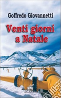 Venti giorni a Natale libro di Giovannetti Goffredo