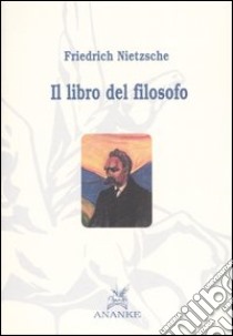 Il libro del filosofo libro di Nietzsche Friedrich; Vozza M. (cur.)