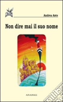 Non dire mai il suo nome libro di Aste Andrea