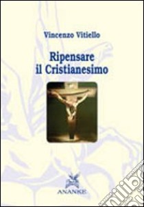 Ripensare il cristianesimo-De Europa libro di Vitiello Vincenzo