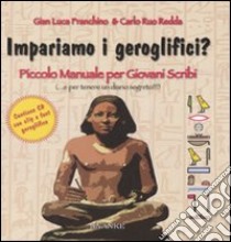 Impariamo i geroglifici? Piccolo manuale per giovani scribi. Ediz. illustrata. Con CD-ROM libro di Ruo Redda Carlo; Franchino Gian Luca