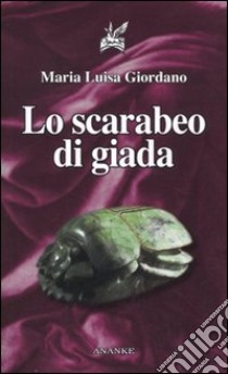 Lo Scarabeo di giada libro di Giordano Maria Luisa