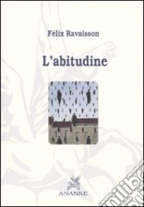 L'Abitudine libro di Ravaisson Felix; Capodivacca S. (cur.)