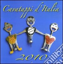 Cavatappi d'Italia. Calendario 2010 libro di Cecconi A. (cur.); Guidi R. (cur.)