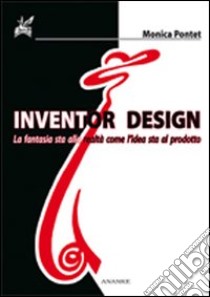 Inventor design libro di Pontet Monica