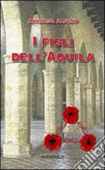 I figli dell'Aquila libro di Alfano Annalisa