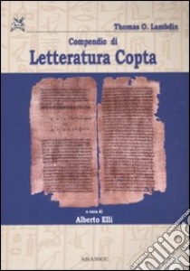 Compendio di letteratura copta. Con testo copto libro di Lamdin Thomas O.; Elli A. (cur.)