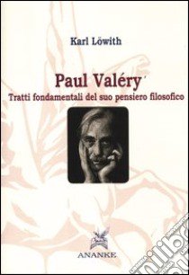 Paul Valéry. Tratti fondamentali del suo pensiero filosofico libro di Löwith Karl; Scapolo B. (cur.)