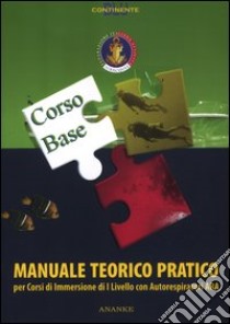 Manuale teorico pratico corso Ara. Per corsi di immersione di livello I con autorespiratori Ara libro