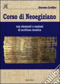 Corso di neoegiziano. Con elementi e nozioni di scrittura ieratica libro di Cavillier Giacomo