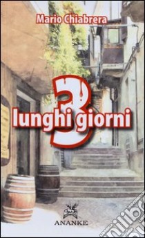 3 lunghi giorni libro di Chiabrera Mario