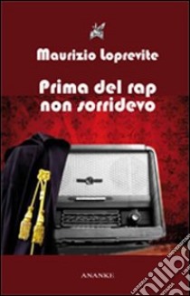 Prima del rap non sorridevo libro di Loprevite Maurizio