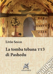 Tomba tebana tt3 di Pashedu libro di Secco Livio