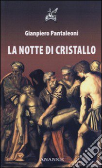 La notte di cristallo libro di Pantaleoni Gianpiero