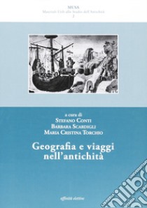 Geografia e viaggi nell'antichità libro di Conti Stefano; Scardigli Barbara; Torchio M. Cristina