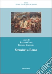 Stranieri a Roma libro di Conti S. (cur.); Scardigli B. (cur.)