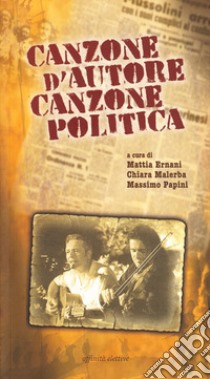 Canzone d'autore canzone politica libro di Ernani M. (cur.); Malerba C. (cur.); Papini M. (cur.)