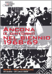 Ancona (e dintorni) nel biennio 1968-1969. Dall'archivio storico dell'Istituto Gramsci Marche (e non solo) libro di Gabbanelli P.; Lucantoni Nino; Mobili Emanuele