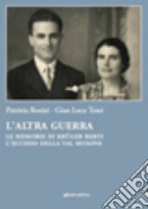 L'altra guerra. Le memorie di Krüger Berti. L'eccidio della Val Musone libro di Tesei G. Luca; Rosini Patrizia