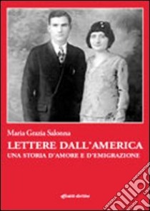 Lettere dall'America. Una storia d'amore e d'emigrazione libro di Salonna Maria Grazia