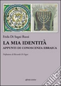 La mia identità. Appunti di conoscenza ebraica libro di Di Segni Russi Frida