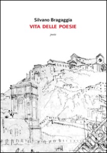 Vita delle poesie libro di Bragaggia Silvano