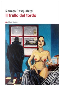 Il frullo del tordo libro di Pasqualetti Renato