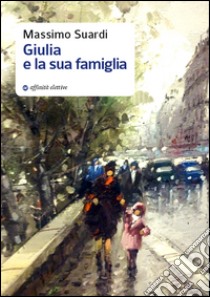 Giulia e la sua famiglia libro di Suardi Massimo