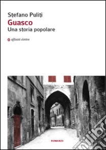 Guasco. Una storia popolare libro di Puliti Stefano