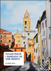 I bardasci de San Marco libro di Riderelli Fernando