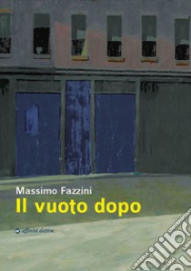 Il vuoto dopo libro di Fazzini Massimo