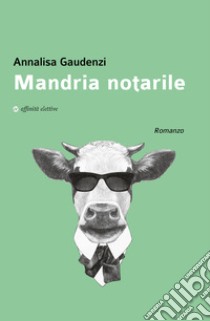 Mandria notarile libro di Gaudenzi Annalisa