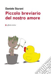 Piccolo breviario del nostro amore libro di Sturani Daniele