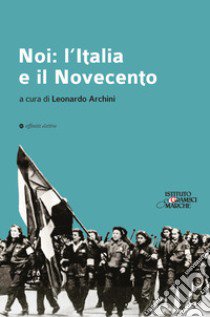 Noi: l'Italia e il Novecento libro di Archini L. (cur.)