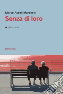 Senza di loro libro di Ascoli Marchetti Marco