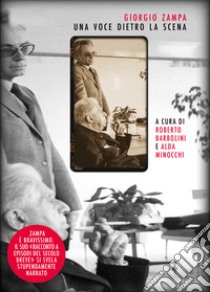 Giorgio Zampa. Una voce dietro la scena. Vol. 1: Scritti editi e inediti. 1951-1999 libro di Barbolini Roberto; Minocchi Alda