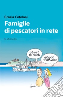 Famiglie di pescatori in rete libro di Cotoloni Grazia