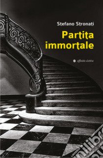 Partita immortale libro di Stronati Stefano