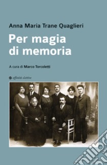 Per magia di memoria libro di Trane Quaglieri Anna Maria; Torcoletti M. (cur.)