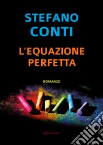 L'equazione perfetta libro di Conti Stefano