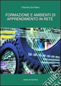 Formazione e ambienti di apprendimento in rete libro di De Pietro Orlando