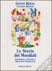 Le storie dei mondiali libro di Brera Gianni; Rinaldi Claudio