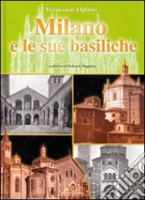 Milano e le sue basiliche libro di Ogliari Francesco