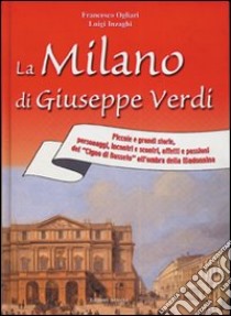 La Milano di Giuseppe Verdi libro di Ogliari Francesco; Inzaghi Luigi