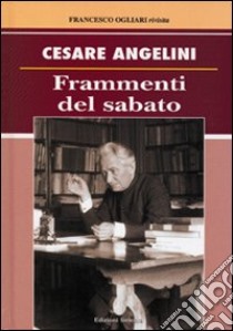 frammenti del sabato libro di Angelini Cesare; Ogliari F. (cur.)