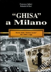 «Ghisa» a Milano libro di Ogliari Francesco; Di Bari Rolando