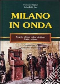 Milano in onda libro di Ogliari Francesco; Di Bari Rolando