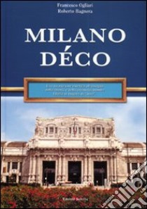 Milano Déco libro di Ogliari Francesco; Bagnera Roberto