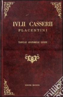 Tabulae anatomicae LXXIIX (rist. anastatica) libro di Casseri Giulio