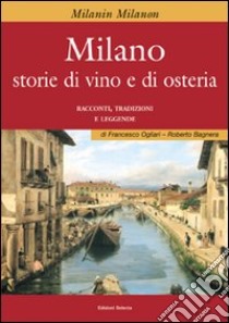 Milano. Storie di vino e osteria libro di Ogliari Francesco; Bagnera Roberto